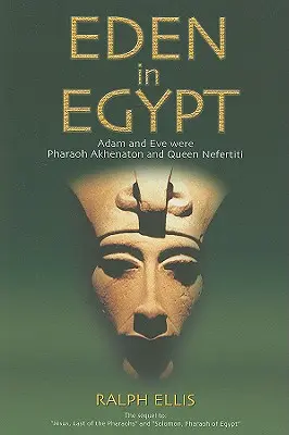 Ráj v Egyptě: Adam a Eva byli faraon Achnaton a královna Nefertiti. - Eden in Egypt: Adam and Eve Were Pharaoh Akhenaton and Queen Nefertiti