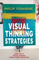 Strategie vizuálního myšlení: Využití umění k prohloubení učení napříč školními disciplínami - Visual Thinking Strategies: Using Art to Deepen Learning Across School Disciplines