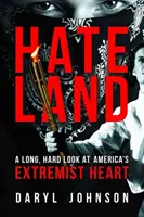 Hateland: Dlouhý, tvrdý pohled na extrémistické srdce Ameriky - Hateland: A Long, Hard Look at America's Extremist Heart