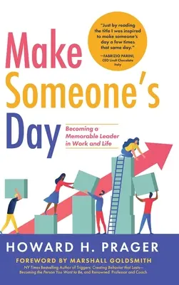 Zpříjemněte někomu den: Jak se stát zapamatovatelným lídrem v práci i v životě? - Make Someone's Day: Becoming a Memorable Leader in Work and Life