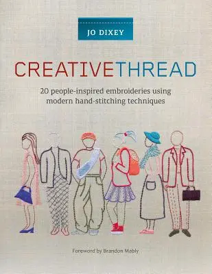 Kreativní nit: 20 výšivek inspirovaných lidmi s využitím moderních technik ručního vyšívání - Creative Thread: 20 People-Inspired Embroideries Using Modern Hand-Stitching Techniques
