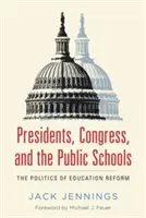 Prezidenti, Kongres a veřejné školy: Politika reformy školství - Presidents, Congress, and the Public Schools: The Politics of Education Reform