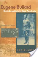 Eugene Bullard, černošský emigrant v Paříži jazzového věku - Eugene Bullard, Black Expatriate in Jazz Age Paris