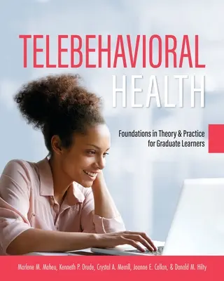 Telebehaviorální zdraví: Základy teorie a praxe pro absolventy vysokých škol - Telebehavioral Health: Foundations in Theory and Practice for Graduate Learners