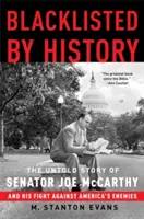 Na černé listině dějin: Nevyřčený příběh senátora Joea McCarthyho a jeho boje proti nepřátelům Ameriky - Blacklisted by History: The Untold Story of Senator Joe McCarthy and His Fight Against America's Enemies