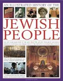 Ilustrované dějiny židovského národa: Židé: epický čtyřtisíciletý příběh od starověkých patriarchů a králů přes staletí trvající perzekuce. - An Illustrated History of the Jewish People: The Epic 4,000-Year Story of the Jews, from the Ancient Patriarchs and Kings Through Centuries-Long Perse