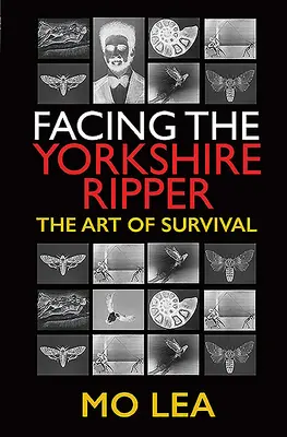 Tváří v tvář yorkshirskému rozparovači: Umění přežít - Facing the Yorkshire Ripper: The Art of Survival
