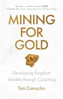 Těžba zlata: Rozvoj lídrů království prostřednictvím koučování - Mining for Gold: Developing Kingdom Leaders through Coaching