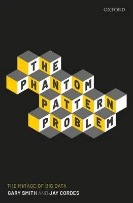 Problém přízračného vzoru: přelud velkých dat - The Phantom Pattern Problem: The Mirage of Big Data