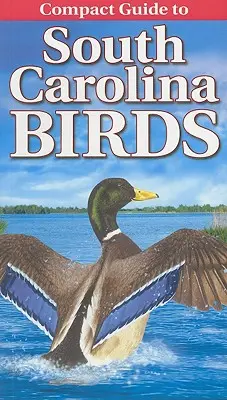Kompaktní průvodce ptáky Jižní Karolíny - Compact Guide to South Carolina Birds
