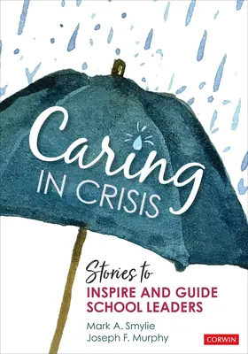 Péče v krizi: Příběhy pro inspiraci a vedení vedoucích pracovníků škol - Caring in Crisis: Stories to Inspire and Guide School Leaders