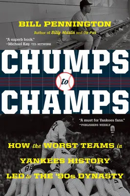 Z nešťastníků šampióny: Jak nejhorší týmy v historii Yankees vedly k dynastii 90. let? - Chumps to Champs: How the Worst Teams in Yankees History Led to the '90s Dynasty