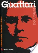 Guattari Reframed - Interpretace klíčových myslitelů pro umění - Guattari Reframed - Interpreting Key Thinkers for the Arts