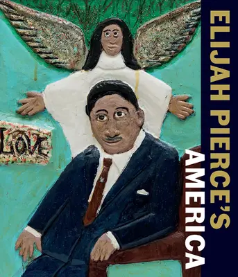 Amerika Elijaha Pierce - Elijah Pierce's America