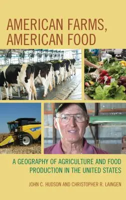 Americké farmy, americké potraviny: A Geography of Agriculture and Food Production in the United States (Zeměpis zemědělství a potravinářství ve Spojených státech) - American Farms, American Food: A Geography of Agriculture and Food Production in the United States