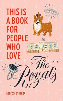 Tohle je kniha pro lidi, kteří milují královské rodiny - This Is a Book for People Who Love the Royals