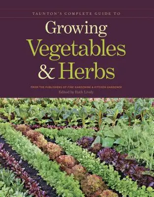 Tauntonův kompletní průvodce pěstováním zeleniny a bylinek - Taunton's Complete Guide to Growing Vegetables and Herbs