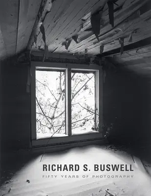 Richard S. Buswell: Buswell: Padesát let fotografie - Richard S. Buswell: Fifty Years of Photography