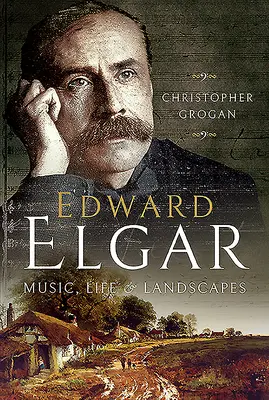 Edward Elgar: Hudba, život a krajina - Edward Elgar: Music, Life and Landscapes