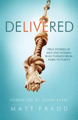 Doručeno: Pravdivé příběhy mužů a žen, kteří se odvrátili od porna k čistotě. - Delivered: True Stories of Men and Women Who Turned from Porn to Purity