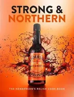 Silná a severská - kuchařka Hendersonovy pochoutky - Strong and Northern - The Henderson's Relish Cook Book
