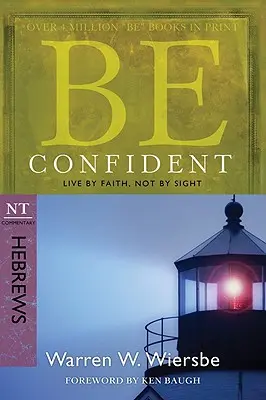 Buďte si jisti (Židům): Být jistý: Žijte vírou, ne zrakem - Be Confident (Hebrews): Live by Faith, Not by Sight