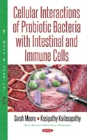 Buněčné interakce probiotických bakterií se střevními a imunitními buňkami - Cellular Interactions of Probiotic Bacteria with Intestinal & Immune Cells