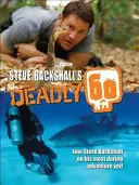 Steve Backshall: Smrtelná šedesátka - Steve Backshall's Deadly 60