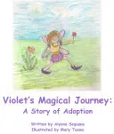 Fialky Kouzelná cesta - Příběh o adopci - Violets Magical Journey - A Story of Adoption