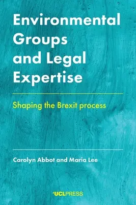 Ekologické skupiny a právní expertízy: Právní experti a právní poradenství: formování procesu brexitu - Environmental Groups and Legal Expertise: Shaping the Brexit Process