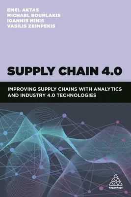 Dodavatelský řetězec 4.0: Zlepšení dodavatelských řetězců pomocí analytiky a technologií Průmyslu 4.0 - Supply Chain 4.0: Improving Supply Chains with Analytics and Industry 4.0 Technologies