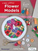 Květinové modely křížkovým stehem: 20 krásných rámečků - Cross Stitch Flower Models: 20 Beautiful Frames