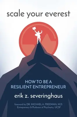 Zdolejte svůj Everest: Jak se stát odolným podnikatelem? - Scale Your Everest: How to Be a Resilient Entrepreneur