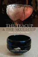 Šálek a lebka: Čarodějka a čupka: Kde se setkává zen a tantra - The Teacup and the Skullcup: Where Zen and Tantra Meet