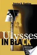 Odysseus v černém: Ralph Ellison, klasicismus a afroamerická literatura - Ulysses in Black: Ralph Ellison, Classicism, and African American Literature