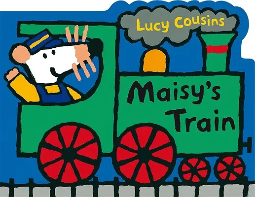 Maisyho vlak: Vlak s Maisy: desková kniha ve tvaru Maisy - Maisy's Train: A Maisy Shaped Board Book