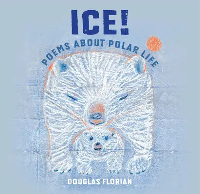 Led! Básně o polárním životě - Ice! Poems about Polar Life