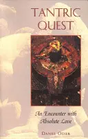 Tantrické hledání: Tantrické učení: setkání s absolutní láskou - Tantric Quest: An Encounter with Absolute Love