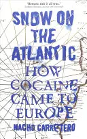 Sníh na Atlantiku: Jak se kokain dostal do Evropy - Snow on the Atlantic: How Cocaine Came to Europe