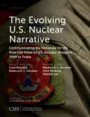 Vývoj amerického jaderného příběhu: Sdělování důvodů pro roli a hodnotu amerických jaderných zbraní, od roku 1989 do současnosti - The Evolving U.S. Nuclear Narrative: Communicating the Rationale for the Role and Value of U.S. Nuclear Weapons, 1989 to Today