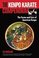Kompendium kenpo karate: Sborník forem a sestav amerického karate kenpo - The Kenpo Karate Compendium: The Forms and Sets of American Kenpo