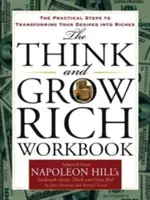 Pracovní sešit Mysli a zbohatni: Praktické kroky, jak proměnit svá přání v bohatství. - The Think and Grow Rich Workbook: The Practical Steps to Transforming Your Desires Into Riches