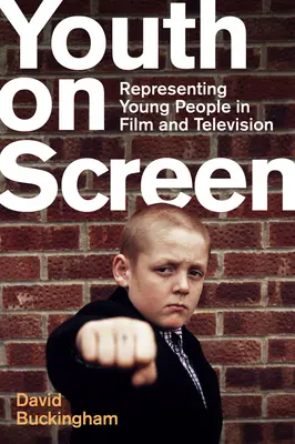 Mládež na obrazovce: Reprezentace mladých lidí ve filmu a televizi - Youth on Screen: Representing Young People in Film and Television