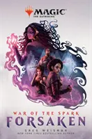 Válka jisker: (Magic: The Gathering) - War of the Spark: Forsaken (Magic: The Gathering)