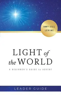 Světlo světa: Průvodce pro vůdce: Průvodce pro začátečníky adventem - Light of the World Leader Guide: A Beginner's Guide to Advent