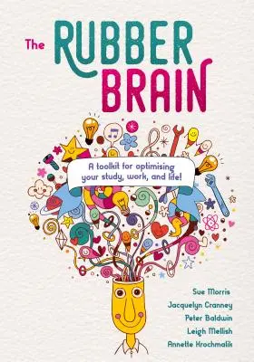 Gumový mozek: Sada nástrojů pro optimalizaci studia, práce a života! - The Rubber Brain: A Toolkit for Optimising Your Study, Work, and Life!