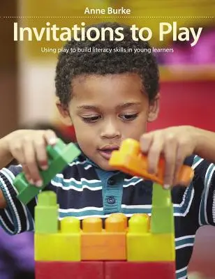 Pozvání ke hře: Využití hry k rozvoji čtenářské gramotnosti u malých žáků - Invitations to Play: Using Play to Build Literacy Skills in Young Learners