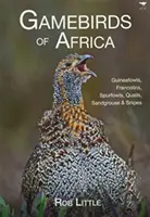 Ptáci Afriky - Guineafowls, Francolins, Spurfowls, Quails, Sandgrouse & Snipes - Gamebirds of Africa - Guineafowls, Francolins, Spurfowls, Quails, Sandgrouse & Snipes