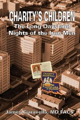 Děti charity: Dlouhé dny a noci železných mužů - Charity's Children: The Long Days and Nights of the Iron Men