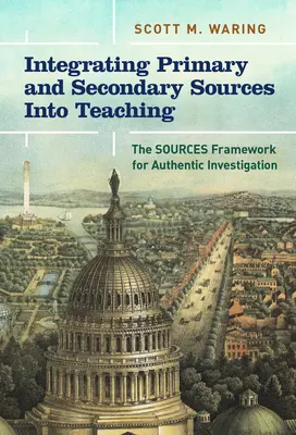 Integrace primárních a sekundárních pramenů do výuky: Rámec pramenů pro autentické zkoumání - Integrating Primary and Secondary Sources Into Teaching: The Sources Framework for Authentic Investigation